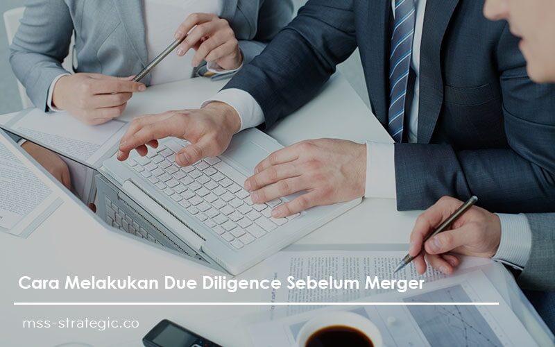 melakukan due diligence sebelum merger
